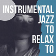 Instrumental Jazz To Relax To | Oliver Nelson