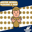 Pleasure & Pain | Mister Mijaga