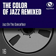 The Color of Jazz Remixed (Jazz on the Dancefloor) | Outrages, Loic Soulat