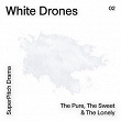 White Drones (The Pure, the Sweet & the Lovely) | Randal Collier Ford