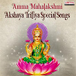 Amma Mahalakshmi Akshaya Tritiya Special Songs | Nitya Santhoshini