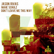Don't Leave Me This Way | Jason Rivas, Mahe Schulz