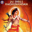 Jai Shree Raghunandan | Ketan Patwardhan