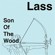 Son of The Wood | Lass