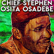Chief Stephen Osita Osadebe | Chief Stephen Osita Osadebe