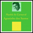 Manha de Carnaval | Agostinho Dos Santos