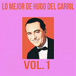 Lo Mejor de Hugo del Carril, Vol. 1 | Hugo Del Carril