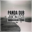 Axion Esti (Ondubground Remix) | Panda Dub
