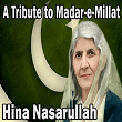 A Tribute to Madar-e-Millat | Hina Nasarullah