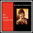 Big Mama Thornton | Big Mama Thornton