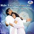 Mujhe Tumse Mohabbat Hai - Bollywood Romantic Songs | Kumar Sanu, Mahalaxmi Iyer
