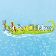 Just For Children | Songs For Children