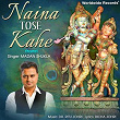 Naina Tose Kahe | Madan Shukla
