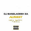 Alright (Main Mix) | Dj Bangladesh Za