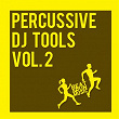 Percussive DJ Tools, Vol. 2 | Layla Mystic