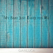 My Baby Just Cares for Me | Gianluca