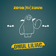 Omul Liliac | Zdob ?i Zdub