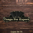 Tangos For Export / Lejos De Ti | Raul Garces & Los Caballeros Del Tango
