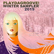 Playdagroove! Winter Sampler 2019 | Elsa Del Mar, Jason Rivas