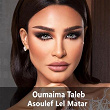 Asoulef Lel Matar | Oumaima Taleb