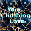Your Clubbing Love | Jason Rivas