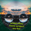 My Fire | World Vibes Music Project
