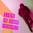 This Is Our House | Old Brick Warehouse