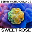 Sweet Rose | Benny Montaquila Dj