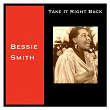 Take It Right Back | Bessie Smith