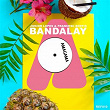 Bandalay | Junior Lopes, Francesc Sentis
