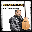 Bir Yaratmis Allah | Tufan Altas