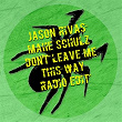 Don't Leave Me This Way (Radio Edit) | Jason Rivas, Mahe Schulz
