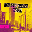 Tech House Amazing Groove | Jason Rivas, Flamenco Tokyo