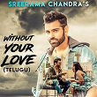 Without Your Love (Telugu Version) | Sreerama Chandra