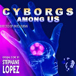 Cyborgs Among Us (Original Motion Picture Soundtrack) | Stéphane Lopez