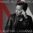 Lagi Na Lamang | Nino Alejandro