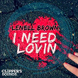 I Need Lovin' | Lenell Brown