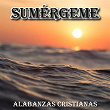 Sumérgeme (Alabanzas Cristianas) | Dulce Compañía