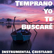 Temprano Yo Te Buscaré (Instrumental Cristiano) | Dulce Espiritu