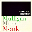 Mulligan Meets Monk | Gerry Mulligan, Thelonious Monk
