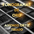 Fonogramas de Oro Alfonso Ortíz Tirado | Alfonso Ortíz Tirado