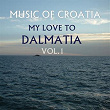 Music Of Croatia / My Love To Dalmatia, Vol. 1 | Oliver Dragojevic