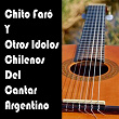 Chito Faró y Otros Ídolos Chilenos del Cantar Argentino | Chito Faro