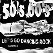 Let's Go Dancing Rock Part One (50's 60's) | Joe Maxon