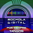 Rockola Digital por Siempre Tango | Tango Maximo