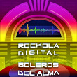 Rockola Digital Boleros del Alma | Luis Marquetti