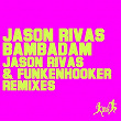 Bambadam (Jason Rivas & Funkenhooker Remixes) | Jason Rivas, Funkenhooker