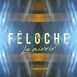 Le miroir (Remixes) | Féloche