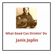 What Good Can Drinkin' Do | Janis Joplin