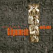 Épopée de Gilgamesh (Epic of Gilgamesh) | Abed Azrié